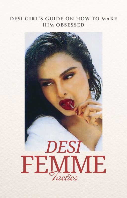 Femmetactics- Desi Girl's Guide On How To Make Him Obsessed